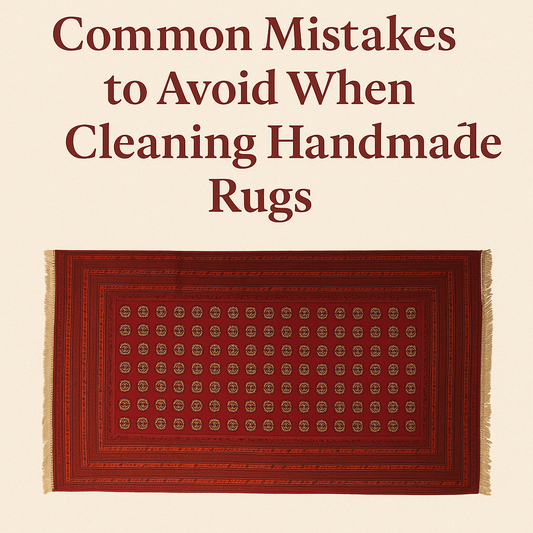 Common Mistakes to Avoid When Cleaning Handmade Rugs
